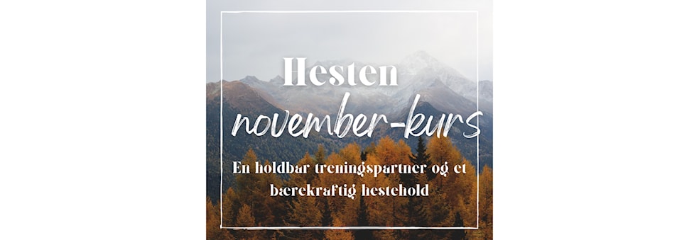 November-kurs: Hesten - en holdbar treningspartner og et bærekraftig hestehold